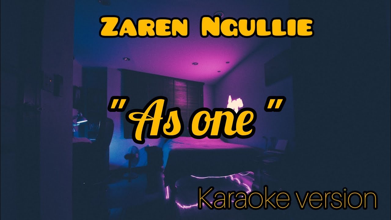 Zaren Ngullie  As One  karaoke Version 