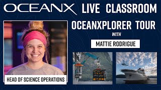 OceanX Live: All About the OceanXplorer with Mattie Rodrigue