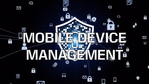 BVA: What Is Mobile Device Management (MDM), Why Your Business Needs It