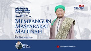 🔴 LIVE - Membangun Masyarakat Madinah بناء المجتمع - Bedah Kitab ad Daulah al Islamiyyah Eps.17