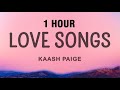 [1 HOUR] Kaash Paige - Love Songs (Lyrics)