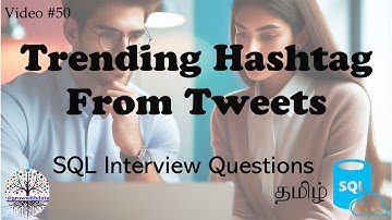 தமிழில் - Trending Hashtag From Tweets | SQL Interview | Data Engineer Interview Question | FAANG