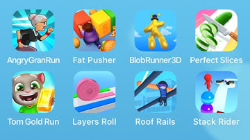 Angry Gran Run,Fat Pusher,Blob Runner 3D,Perfect Slices,Tom Run,Layers Roll,Roof Rails,Stack Rider