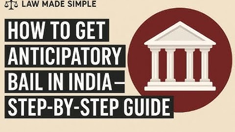 Avoid Arrest! How to Get Anticipatory Bail in India (Section 438 CrPC) – Step-by-Step Guide