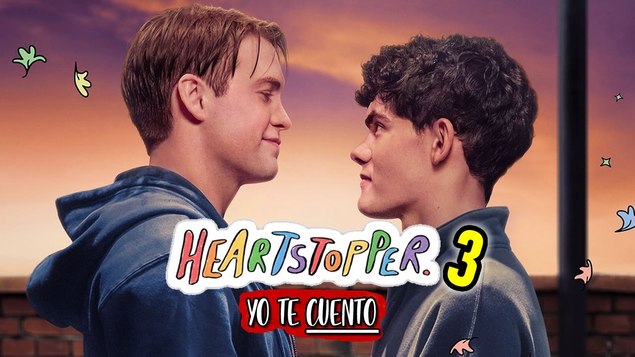 HEARTSTOPPER (GAY enamora a HETERO) Temporada 3 en 10 Minutos | Yo te Cuento | Resumen