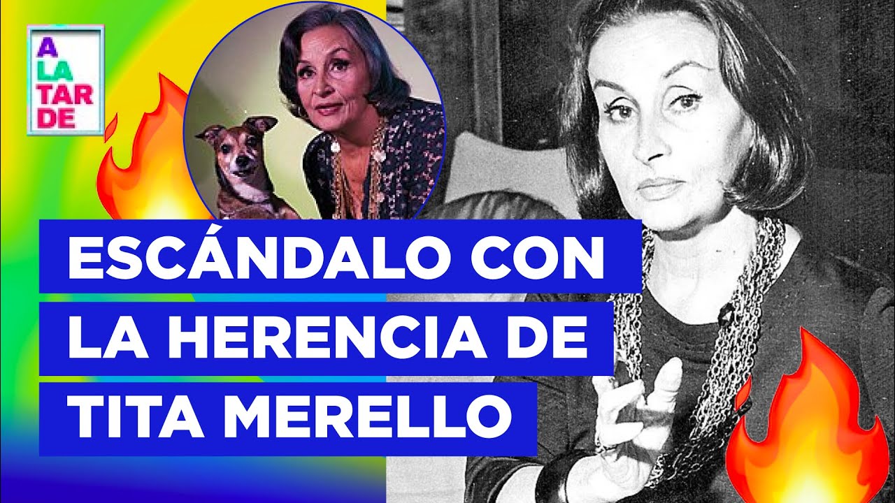 ¡ESCÁNDALO CON TITA MERELLO Y SU HERENCIA!
