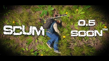 SCUM - 0.5 SOON™ (Music Video)