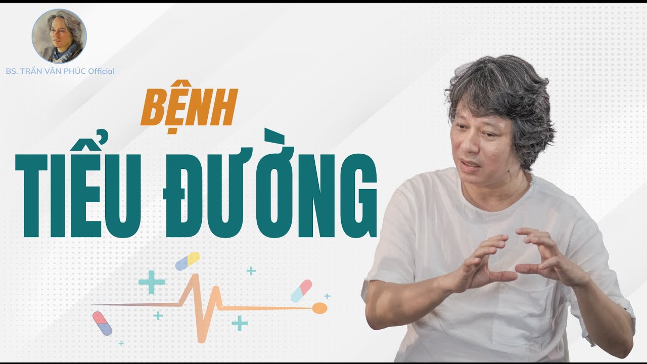 Outline Video Bệnh tiểu đường #BacsiTranVanPhucOfficial