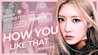 [AI COVER] How You Like That (Coachella ver.) x BABYMONSTER | org. by BLACKPINK