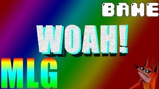 ¡WOAH MLG! - ¡CONSEGUIR TU WOAH GRATIS! - mlg - crash - bandicoot - Bame