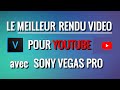 Le meilleur rendu pour youtube avec sony vegas pro  tuto 2020   avc1 vs vp9