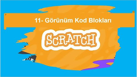 11- Scratch Görünüm Kod Bloklarını Tanıyalım