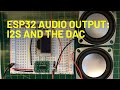 ESP32 Audio Output Using I2S and built-in Digital to Analogue Converters (DACs)