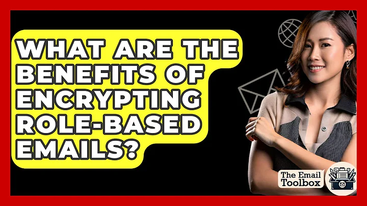 What Are The Benefits Of Encrypting Role-based Emails? - TheEmailToolbox.com
