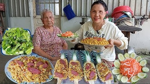 Bà Lão 101 Tuổi Ăn Cơm Chiên Dương Châu Trái Thơm hơm Đậm Vị Thơm Ngon Hấp Dẫn Dễ Làm