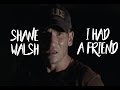 Shane Walsh || I Had a Friend