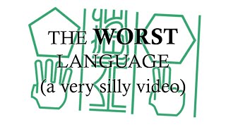 Creating the World&#39;s Worst Language