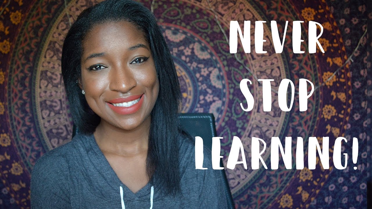 Always Be A Student | Teaching Yourself & Life-long Learning