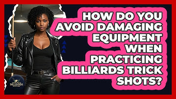 How Do You Avoid Damaging Equipment When Practicing Billiards Trick Shots? - Billiards Hustlers