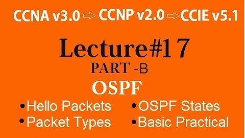 Lecture #17 ‖ OSPF (Part - B) - Hello Packet, OSPF States,  Basic Practical ‖ Prashant Lodhi