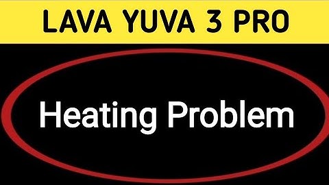 how to solve heating problem in Lava Yuva 3 Pro, Lava Yuva 3 Pro heating problem solve kaise karen