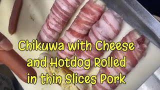 Chikuwa with Cheese and Hotdog Rolled in thin Slices Pork