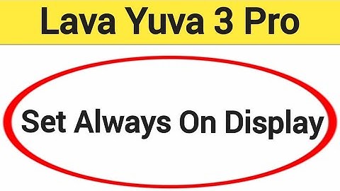 How to set always on display, Lava Yuva 3 pro me always on display kaise set karen