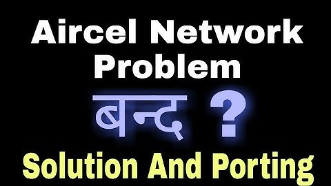 Aircel Network Problem | Company Shutdown? | Solution And Porting