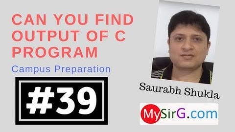 #39 Find output of C Program