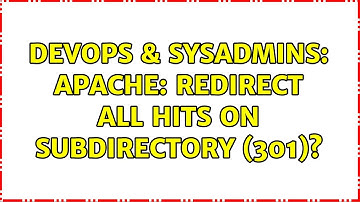 DevOps & SysAdmins: Apache: Redirect all hits on subdirectory (301)? (2 Solutions!!)