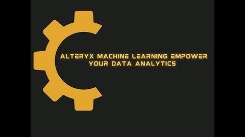 Alteryx Machine Learning Empower Your Data Analytics