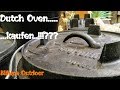 Dutch Oven kaufen...!?, Das solltest du wissen, Kaufberatung/Tipps für Einsteiger...