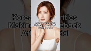 Korean Celebrities Making A Comeback After Scandal