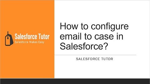How to configure email to case in Salesforce?