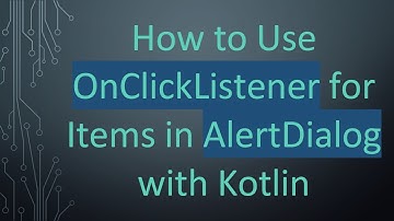 How to Use OnClickListener for Items in AlertDialog with Kotlin