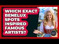 Which Exact Benelux Spots Inspired Famous Artists? - Exploring The Benelux