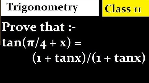 Prove that :- tan(π/4 + x) = (1 + tanx)/(1 + tanx)