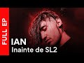 IAN - Inainte de SL2 | Full EP