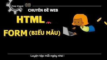 Bài 3: FORM và một số thẻ HTML cơ bản 01| Thu Pham