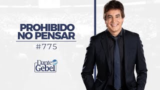 Dante Gebel #775 | Prohibido No pensar