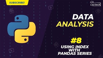 Data Analysis With Python: Video 8 -  Using Index with Pandas Series
