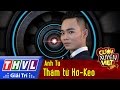THVL | Cười xuyên Việt 2016 - Tập 11: Thám tử Hơ-Keo - Anh Tú