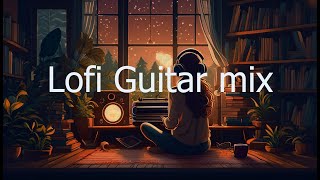 Lofi Guitar Mix | Cozy & Relaxing