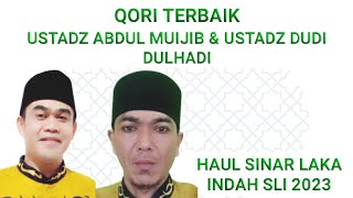 Qori Ustadz Abdul Mujib & Ustadz Dudi Dulhadi Haul Sinar Laka Indah Sli 2023