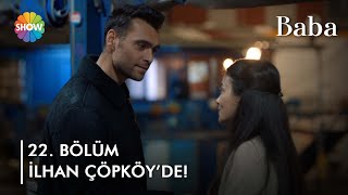 İlhan, Büşranın Yanına Çöpköye Geliyor Baba 22. Bölüm