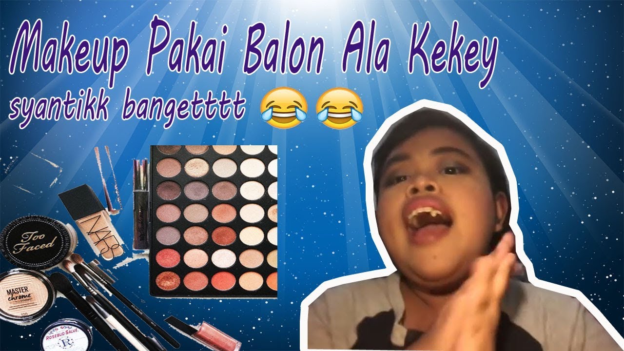 VIiiiRALL 25k Makeup Balon Challenge Ala Kekey YouTube