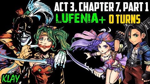 DFFOO [GL]: Act 3, Chapter 7, Part 1 LUFENIA+ (0 TURNS) - Terra, Leila, Laguna (KLAY)