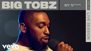 Big Tobz - My N**** (Live) | ROUNDS | Vevo