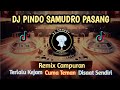 Dj pindo samudro pasang  kombinasi dj slow bass  full bass terbaru pilihan