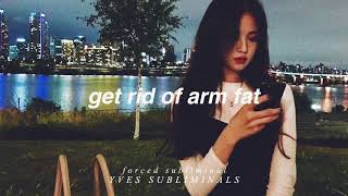 ❝get rid of arm fat❞ forced